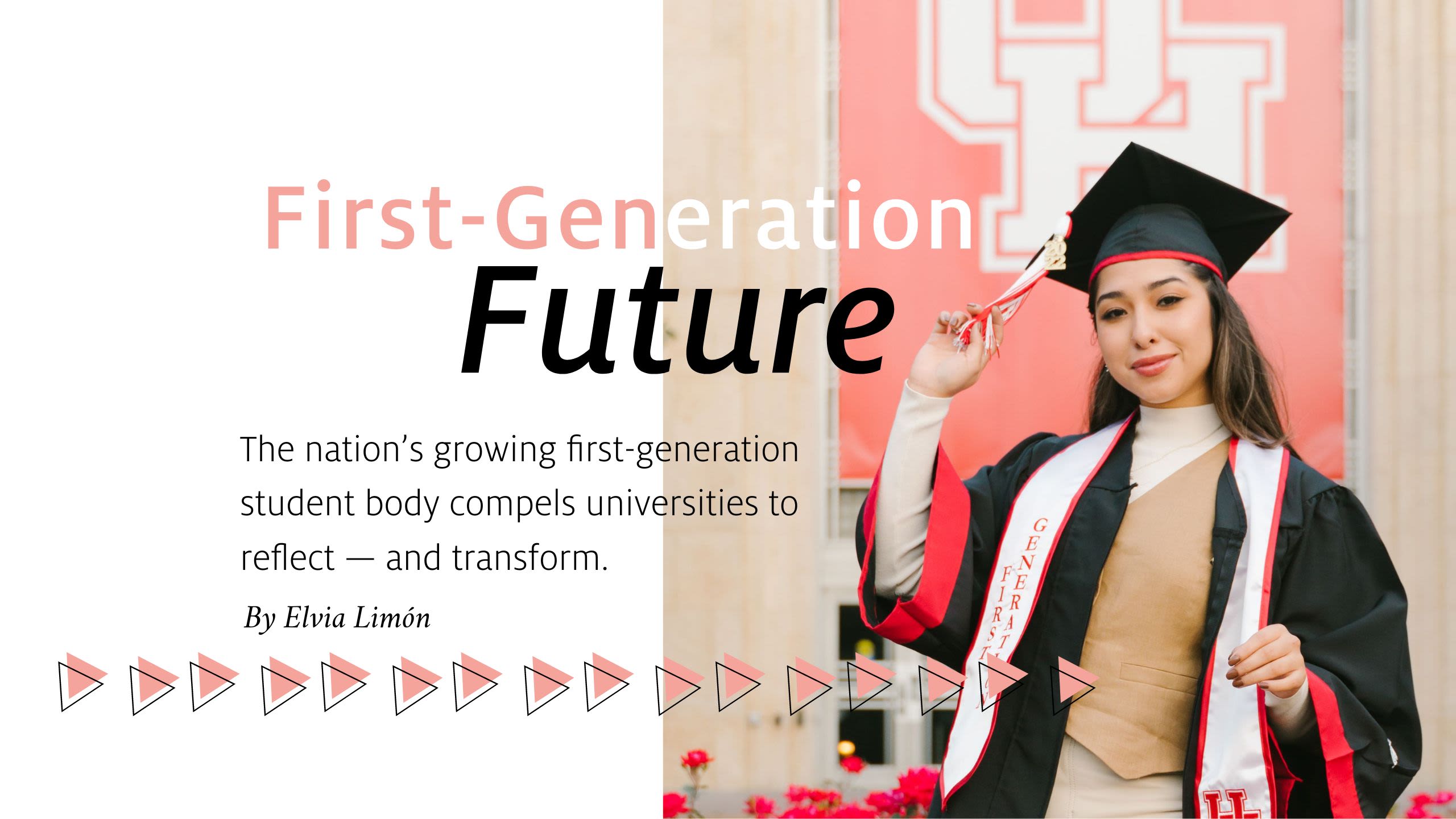 First Generation Future: The nation’s growing ﬁrst-generation student body compels universities to reﬂect — and transform. (Image of graduate with hat)
